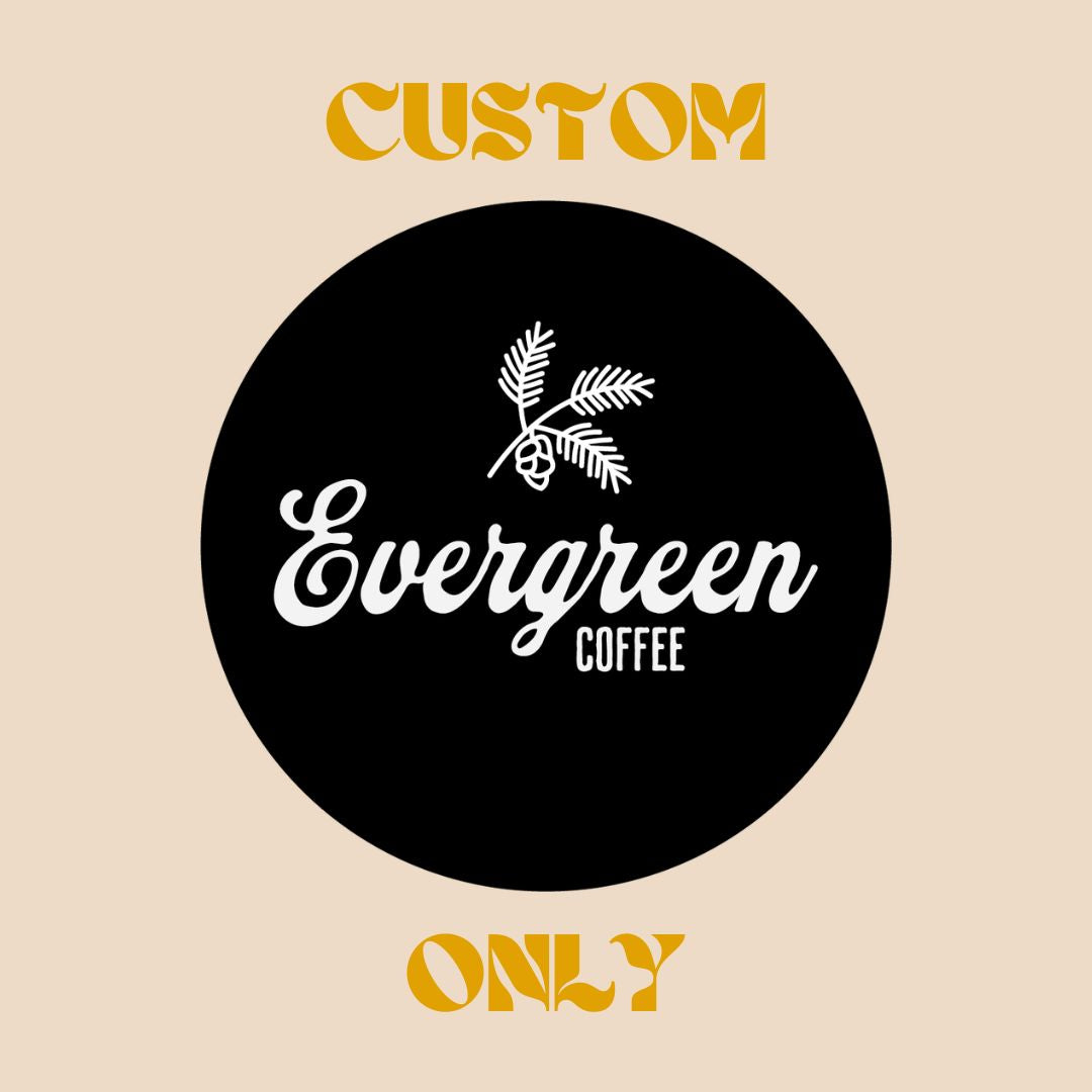 Evergreen Coffee | Custom
